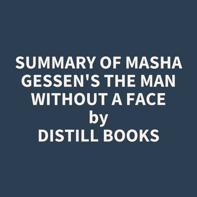 Summary of Masha Gessen's The Man Without a Face