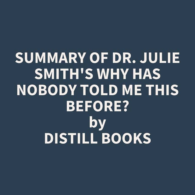 Summary of Dr. Julie Smith's Why Has Nobody Told Me This Before?