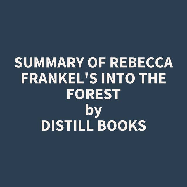 Summary of Rebecca Frankel's Into the Forest