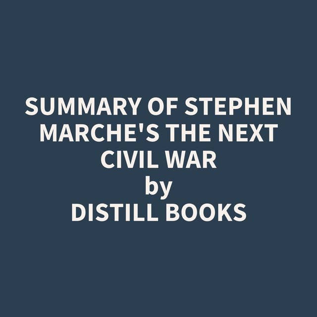 Summary of Stephen Marche's The Next Civil War