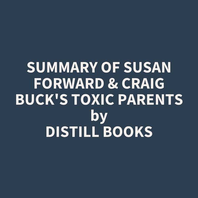 Summary of Susan Forward & Craig Buck's Toxic Parents