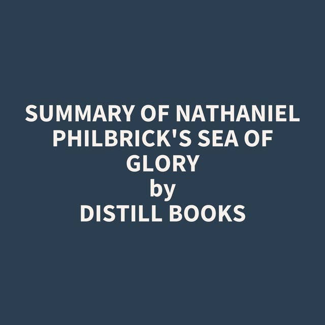Summary of Nathaniel Philbrick's Sea of Glory