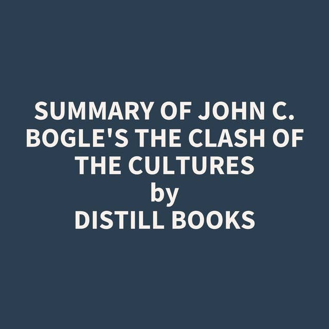 Summary of John C. Bogle's The Clash of the Cultures