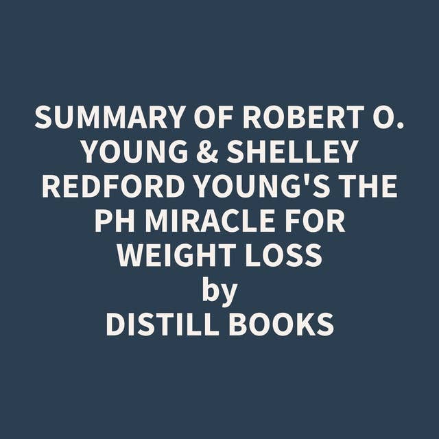 Summary of Robert O. Young & Shelley Redford Young's The pH Miracle for Weight Loss