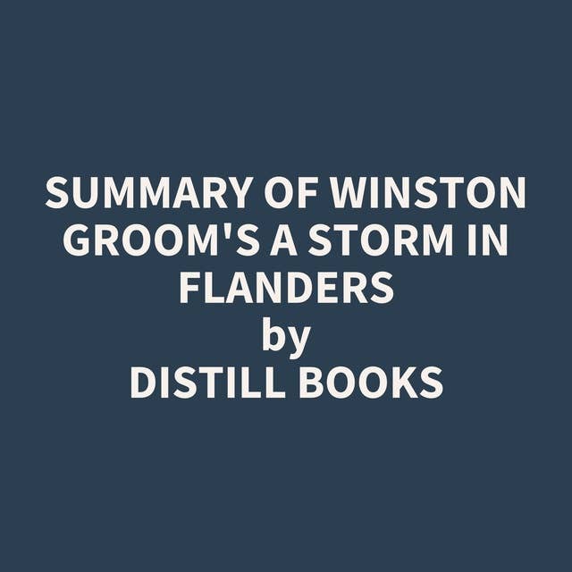 Summary of Winston Groom's A Storm in Flanders