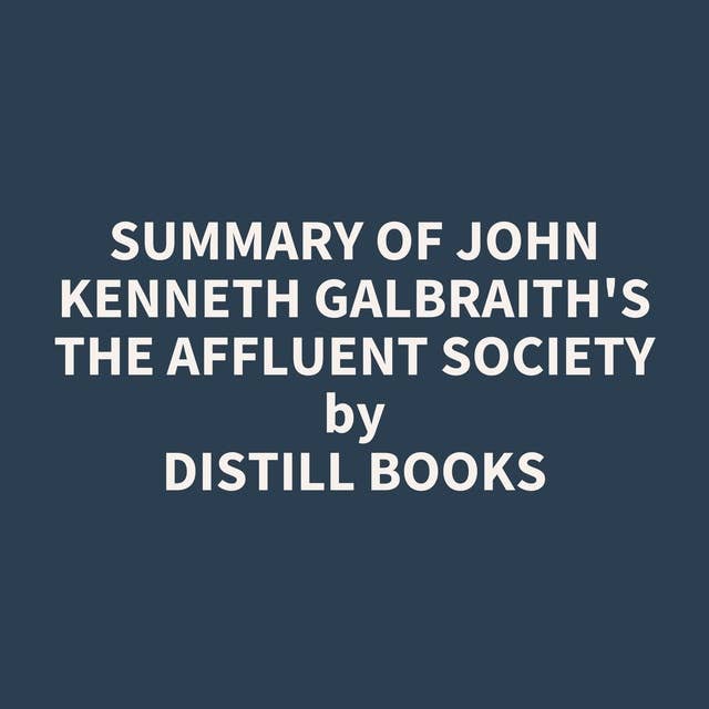 Summary of John Kenneth Galbraith's The Affluent Society