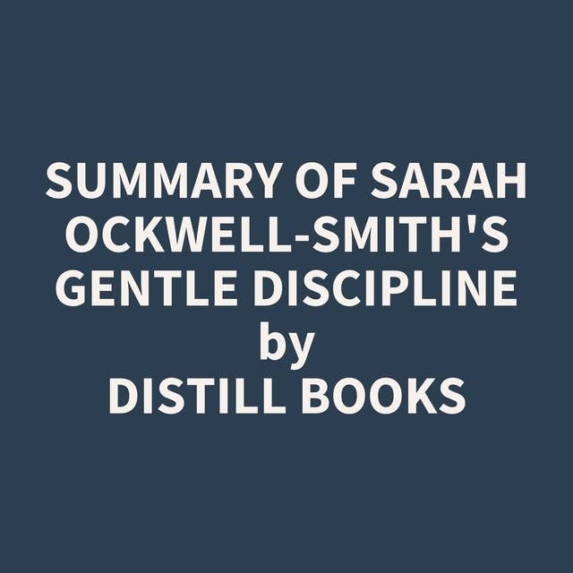 Summary of Sarah Ockwell-Smith's Gentle Discipline