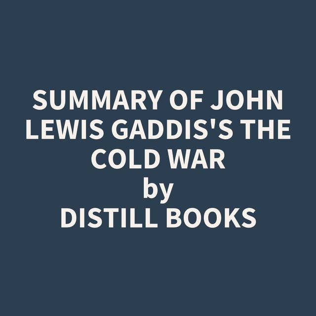 Summary of John Lewis Gaddis's The Cold War