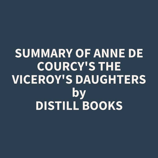 Summary of Anne de Courcy's The Viceroy's Daughters 
