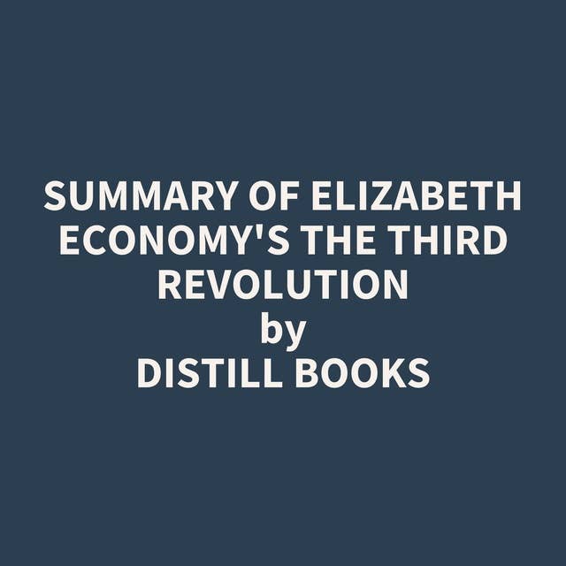 Summary of Elizabeth Economy's The Third Revolution