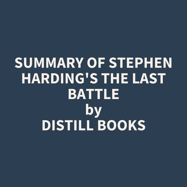 Summary of Stephen Harding's The Last Battle