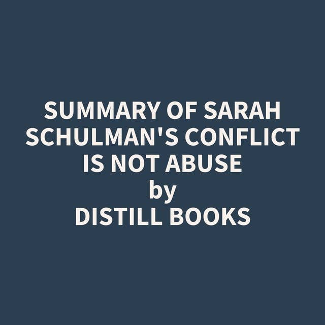Summary of Sarah Schulman's Conflict Is Not Abuse
