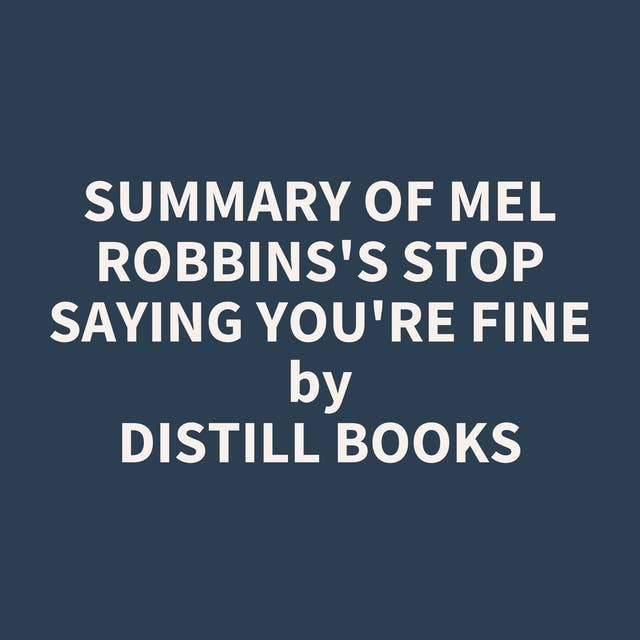 Summary of Mel Robbins's Stop Saying You're Fine