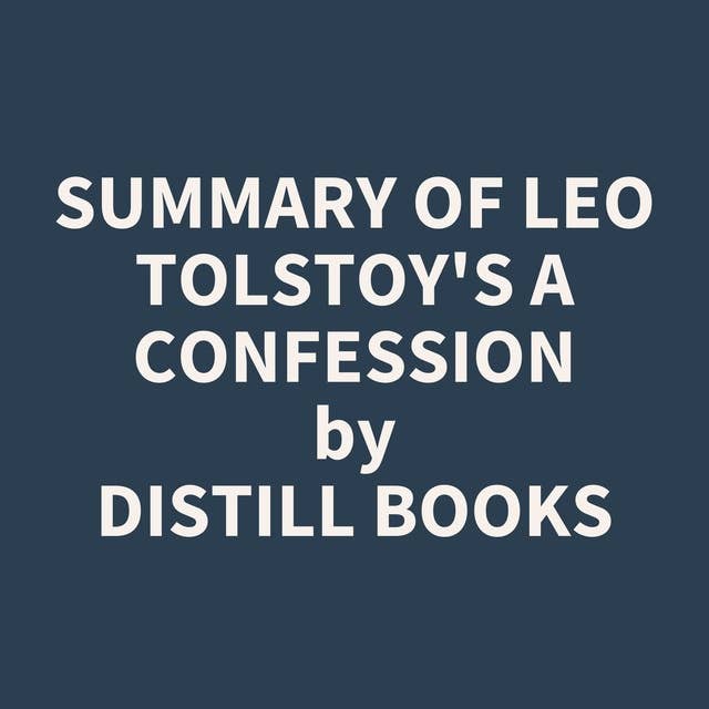 Summary of Leo Tolstoy's A Confession