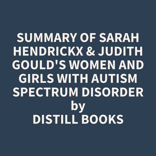 Summary of Sarah Hendrickx & Judith Gould's Women and Girls with Autism Spectrum Disorder