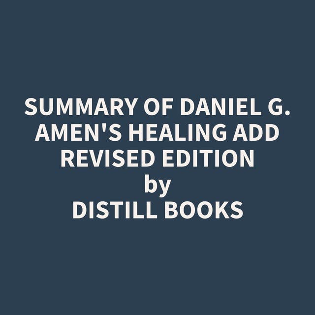 Summary of Daniel G. Amen's Healing ADD Revised Edition - Lydbog