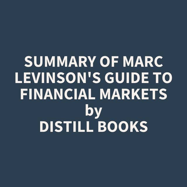 Summary of Marc Levinson's Guide to Financial Markets