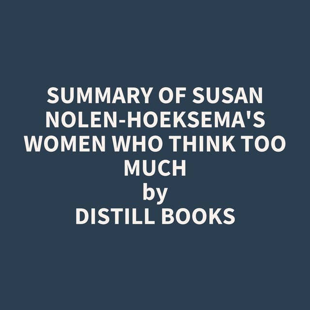 Summary of Susan Nolen-Hoeksema's Women Who Think Too Much