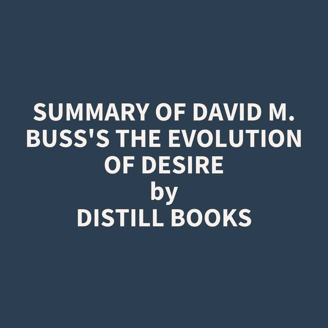 Summary of David M. Buss's The Evolution of Desire
