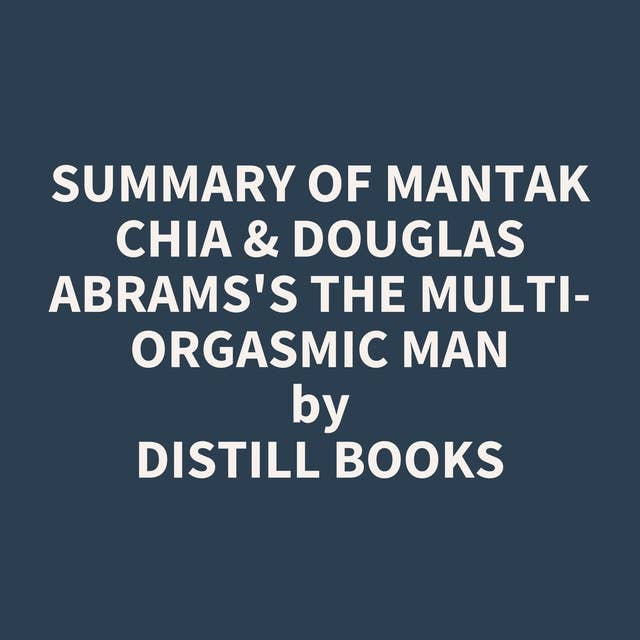 Summary of Mantak Chia & Douglas Abrams's The Multi-Orgasmic Man