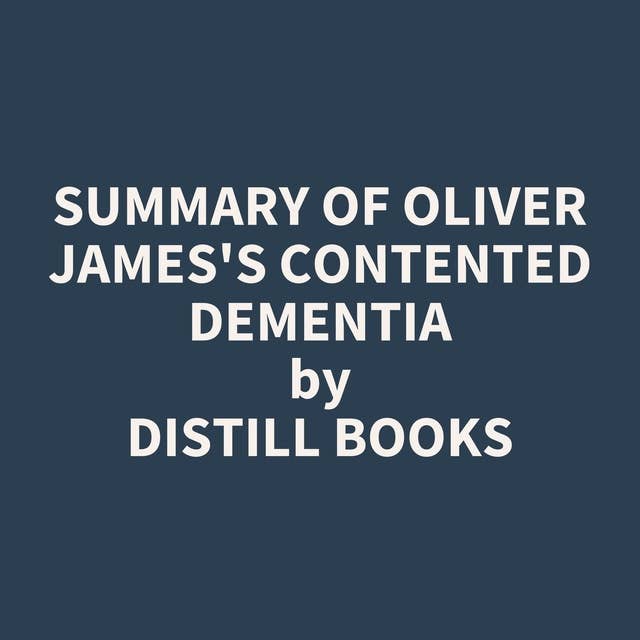 Summary of Oliver James's Contented Dementia
