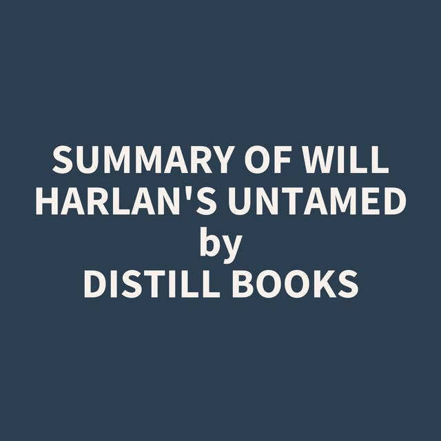 Summary of Will Harlan's Untamed