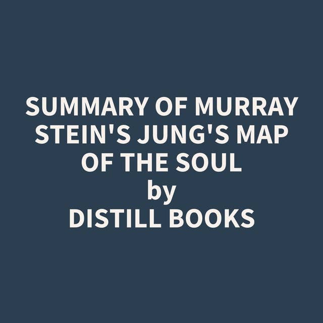 Summary of Murray Stein's Jung's Map of the Soul