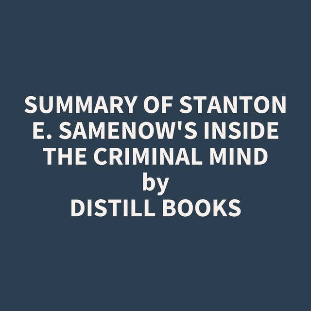 Summary of Stanton E. Samenow's Inside the Criminal Mind
