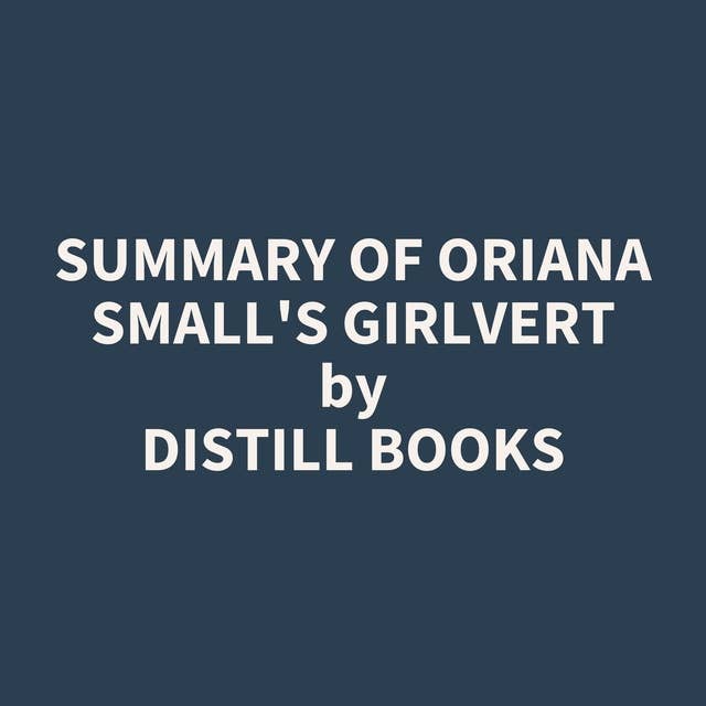 Summary of Oriana Small's Girlvert