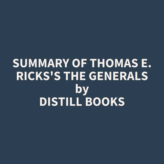 Summary of Thomas E. Ricks's The Generals