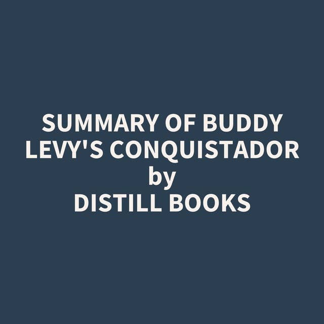 Summary of Buddy Levy's Conquistador