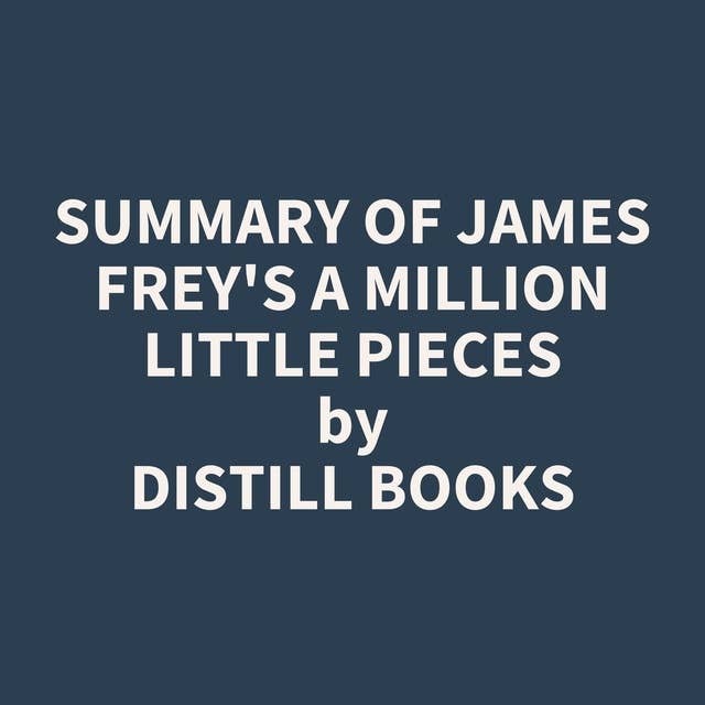 Summary of James Frey's A Million Little Pieces