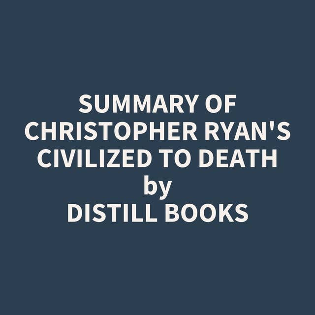 Summary of Christopher Ryan's Civilized to Death