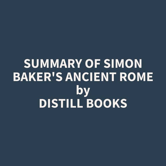 Summary of Simon Baker's Ancient Rome