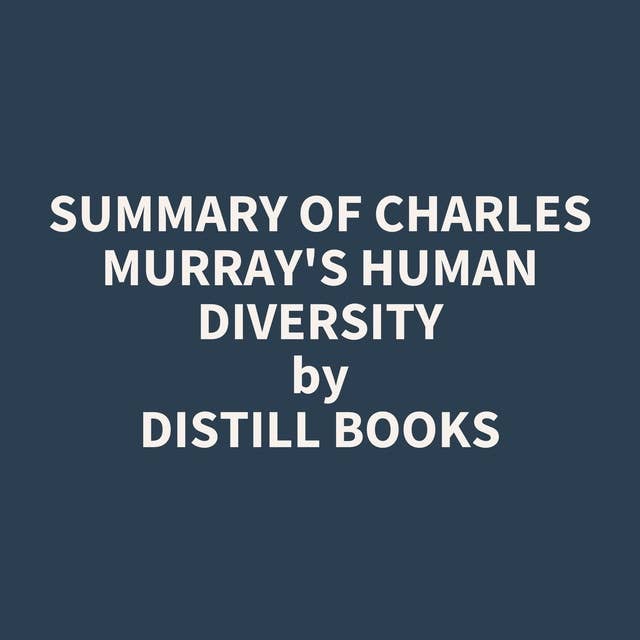 Summary of Charles Murray's Human Diversity
