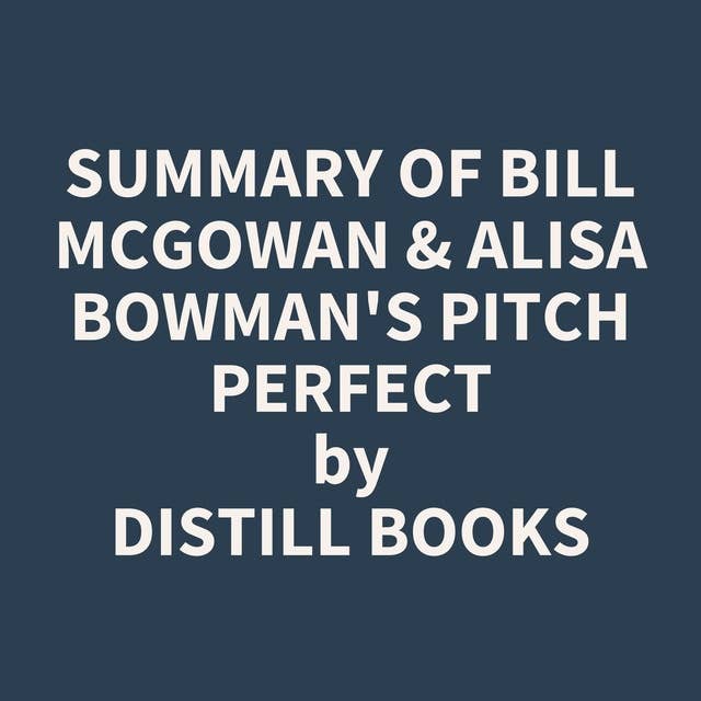 Summary of Bill McGowan & Alisa Bowman's Pitch Perfect
