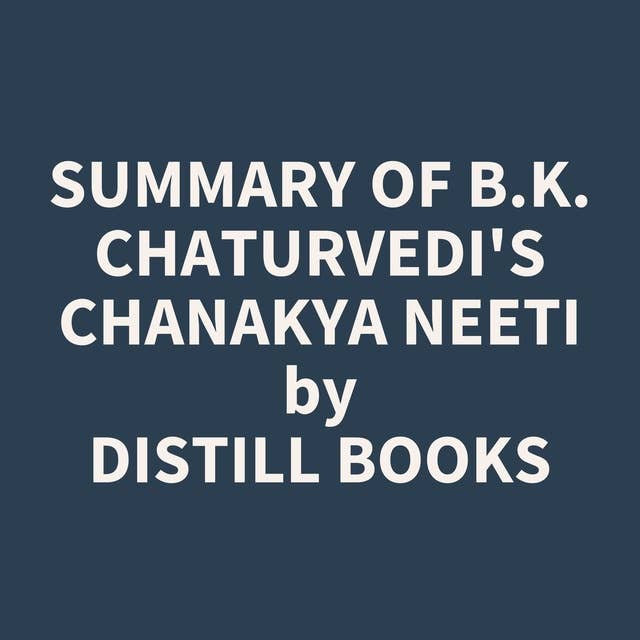 Summary of B.K. Chaturvedi's Chanakya Neeti