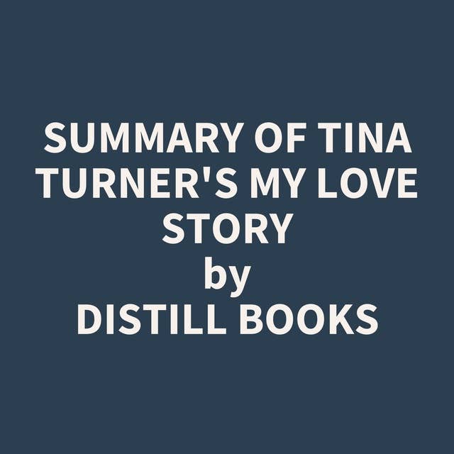 Summary of Tina Turner's My Love Story
