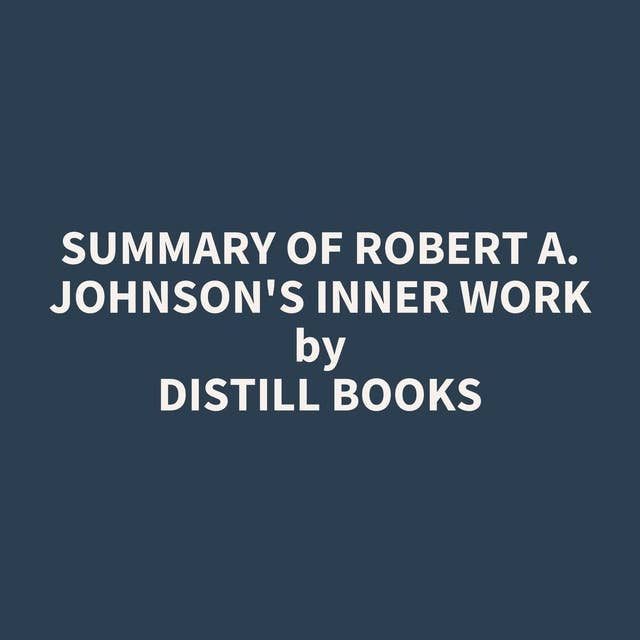 Summary of Robert A. Johnson's Inner Work 