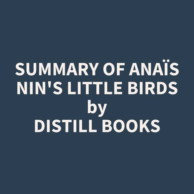 Summary of Anaïs Nin's Little Birds