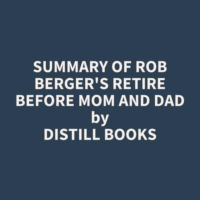 Summary of Rob Berger's Retire Before Mom and Dad