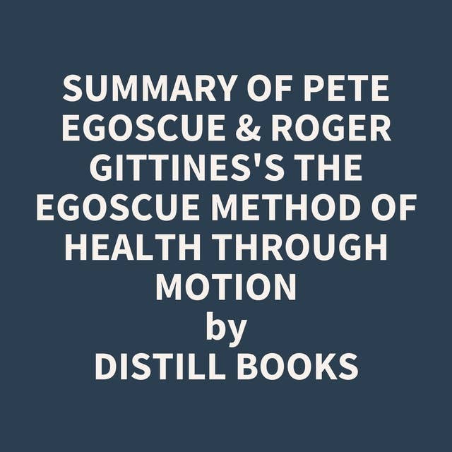 Summary of Pete Egoscue & Roger Gittines's The Egoscue Method of Health Through Motion