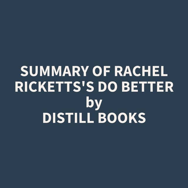 Summary of Rachel Ricketts's Do Better