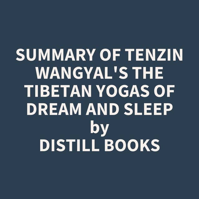 Summary of Tenzin Wangyal's The Tibetan Yogas of Dream and Sleep