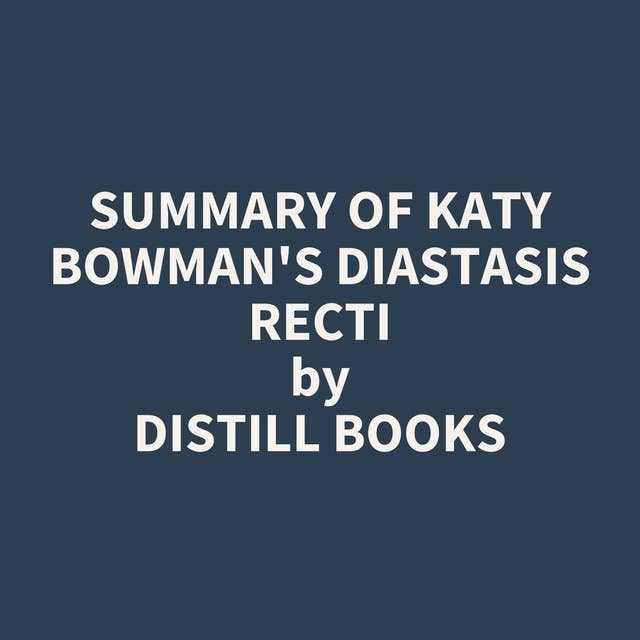 Summary of Katy Bowman's Diastasis Recti