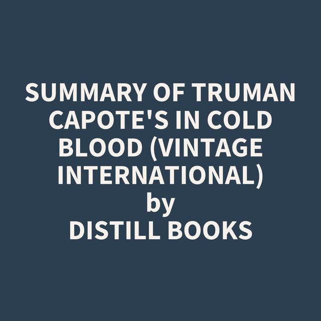 Summary of Truman Capote's In Cold Blood (Vintage International)