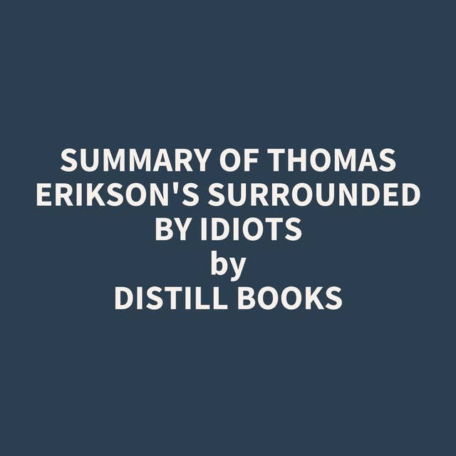 Summary of Thomas Erikson's Surrounded by Idiots - Audiobook