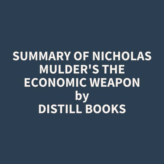 Summary of Nicholas Mulder's The Economic Weapon