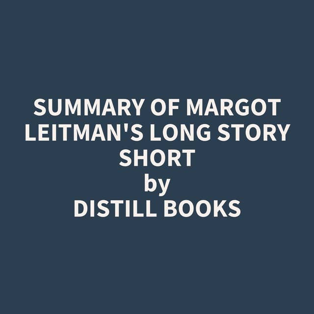 Summary of Margot Leitman's Long Story Short