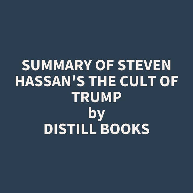 Summary of Steven Hassan's The Cult of Trump
